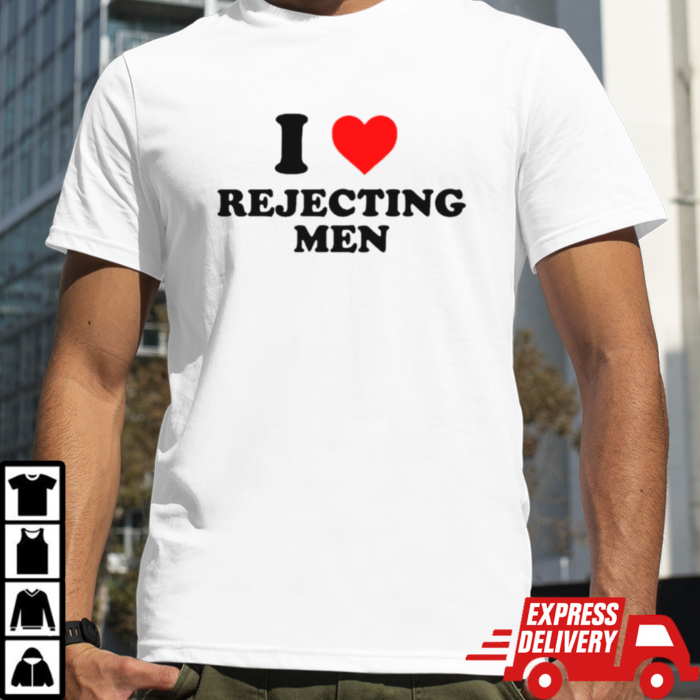 I heart Rejecting men shirt