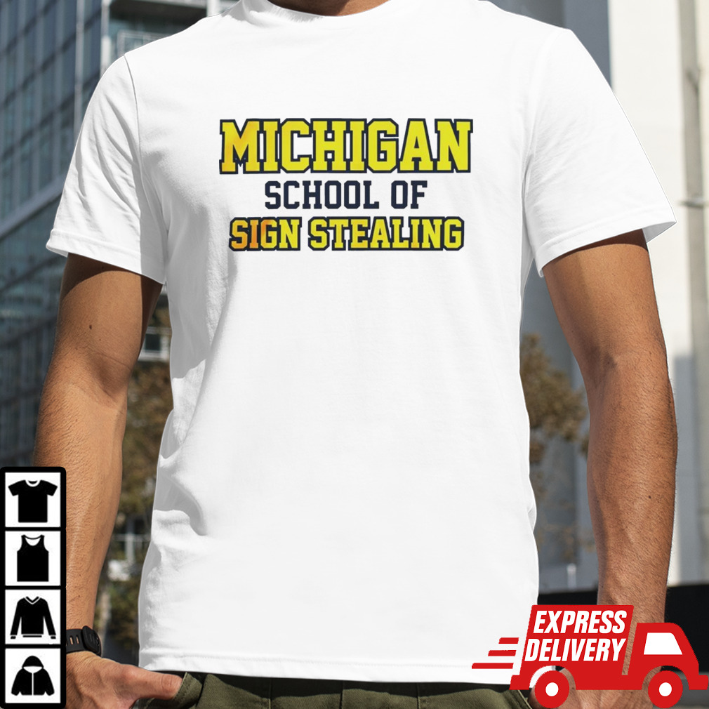 Michigan school of sign stealing shirt