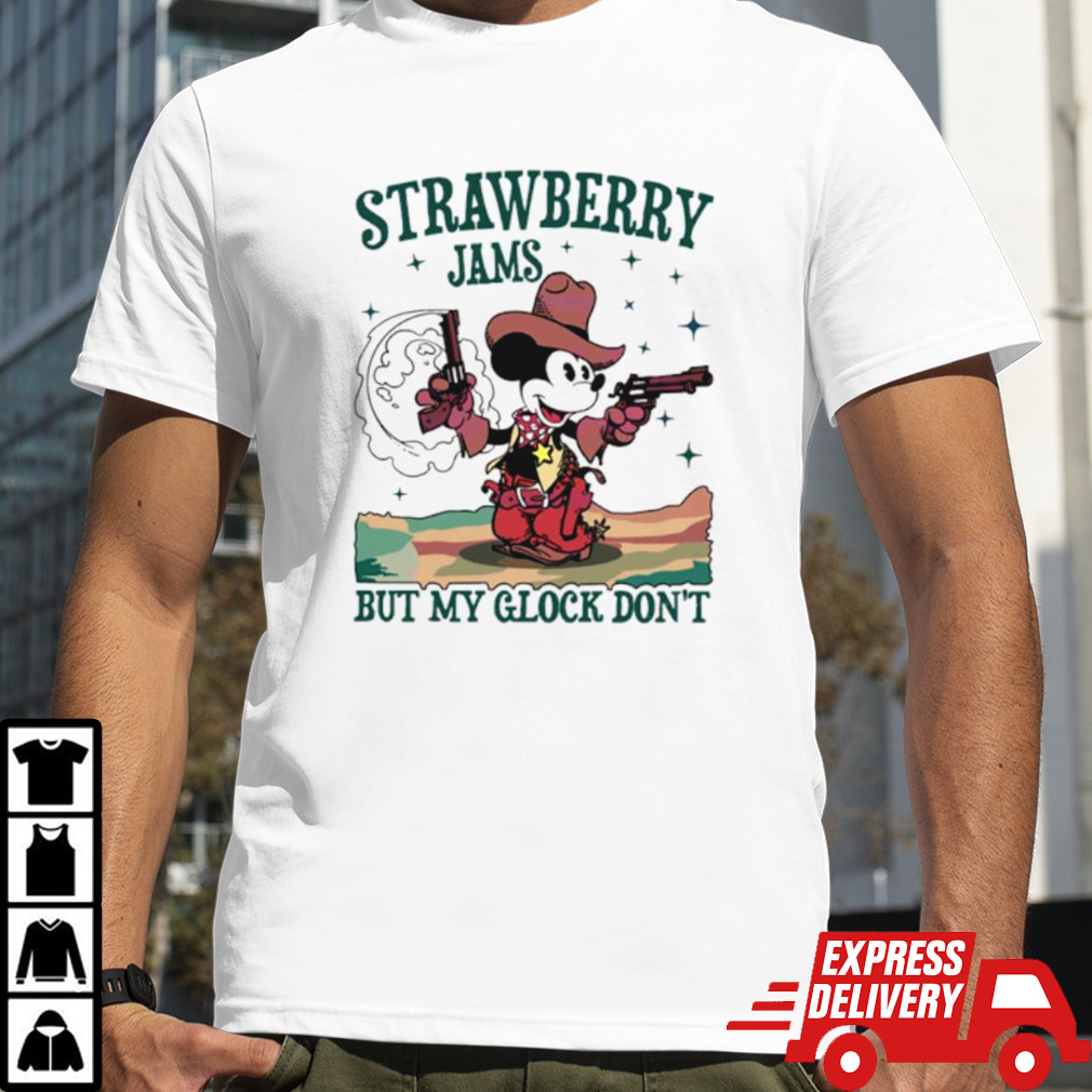 Mickey mouse strawberry jams but my glock don’t shirt