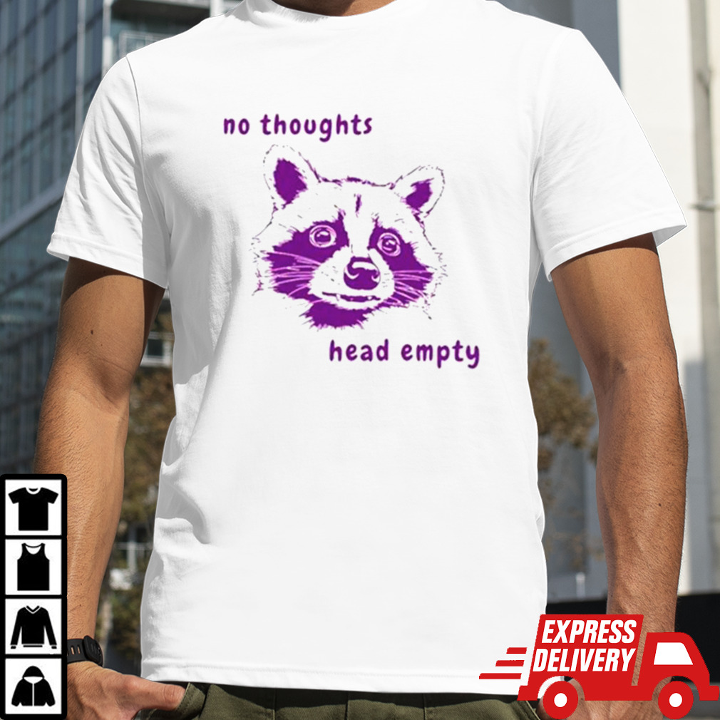 Raccoon no thoughts head empty shirt