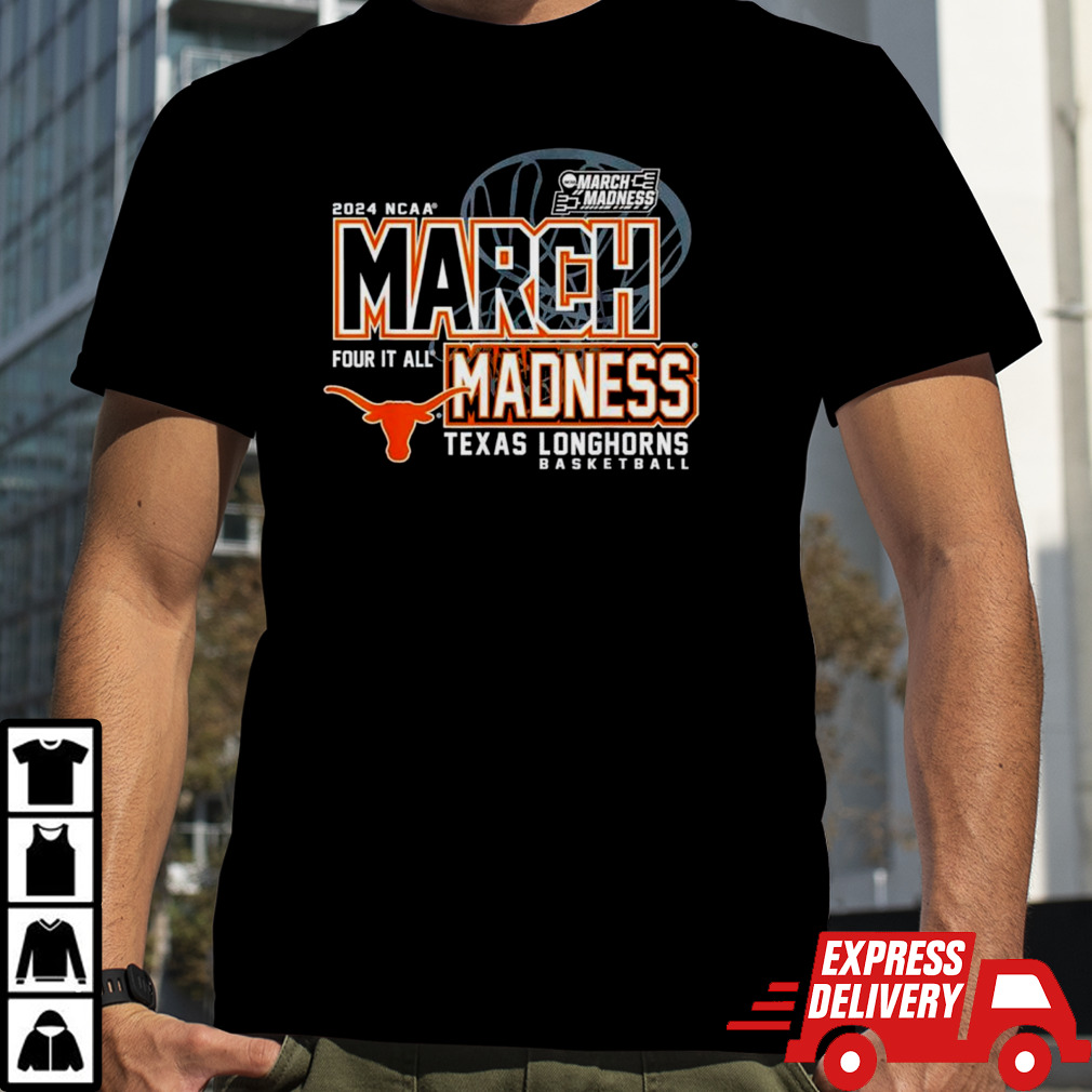 Texas Longhorns 2024 NCAA Basketball March Madness Four it all shirt