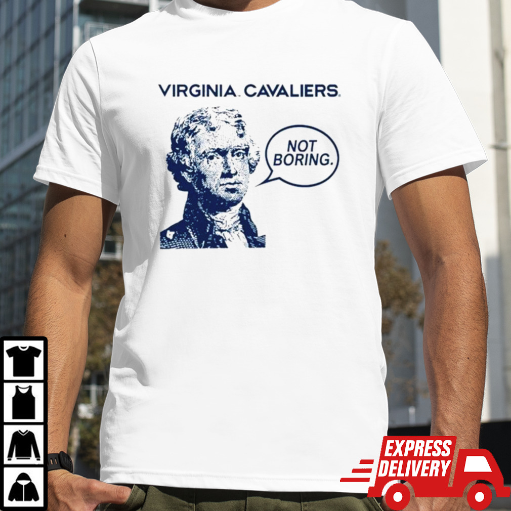 Thomas Jefferson Virginia Cavaliers not boring shirt