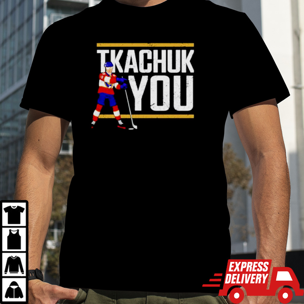 Tkachuk You Hockey shirt