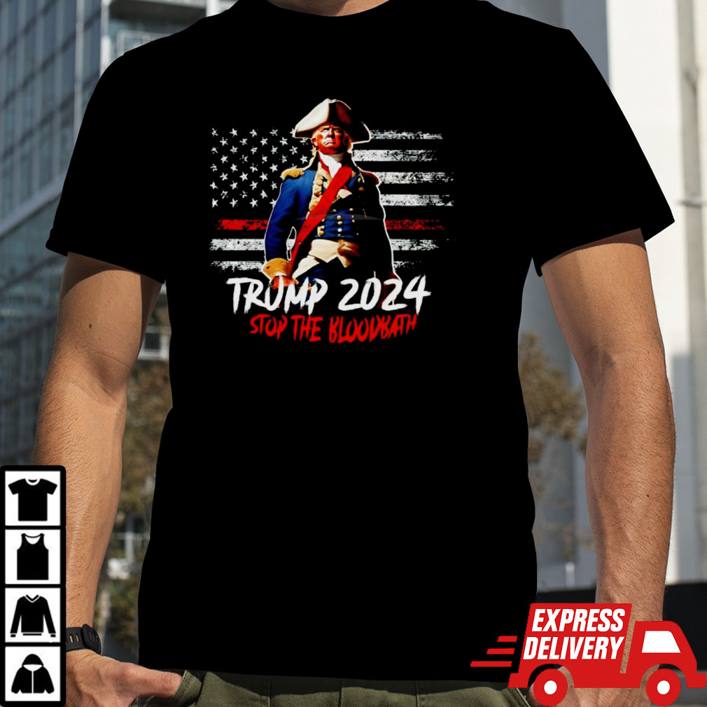 Trump 2024 stop the bloodbath shirt