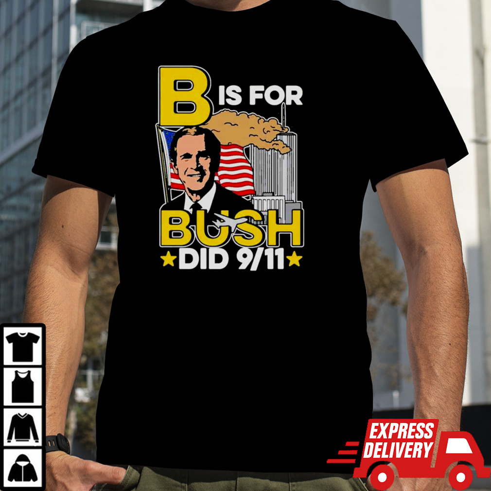 B Is For Bush Shirt