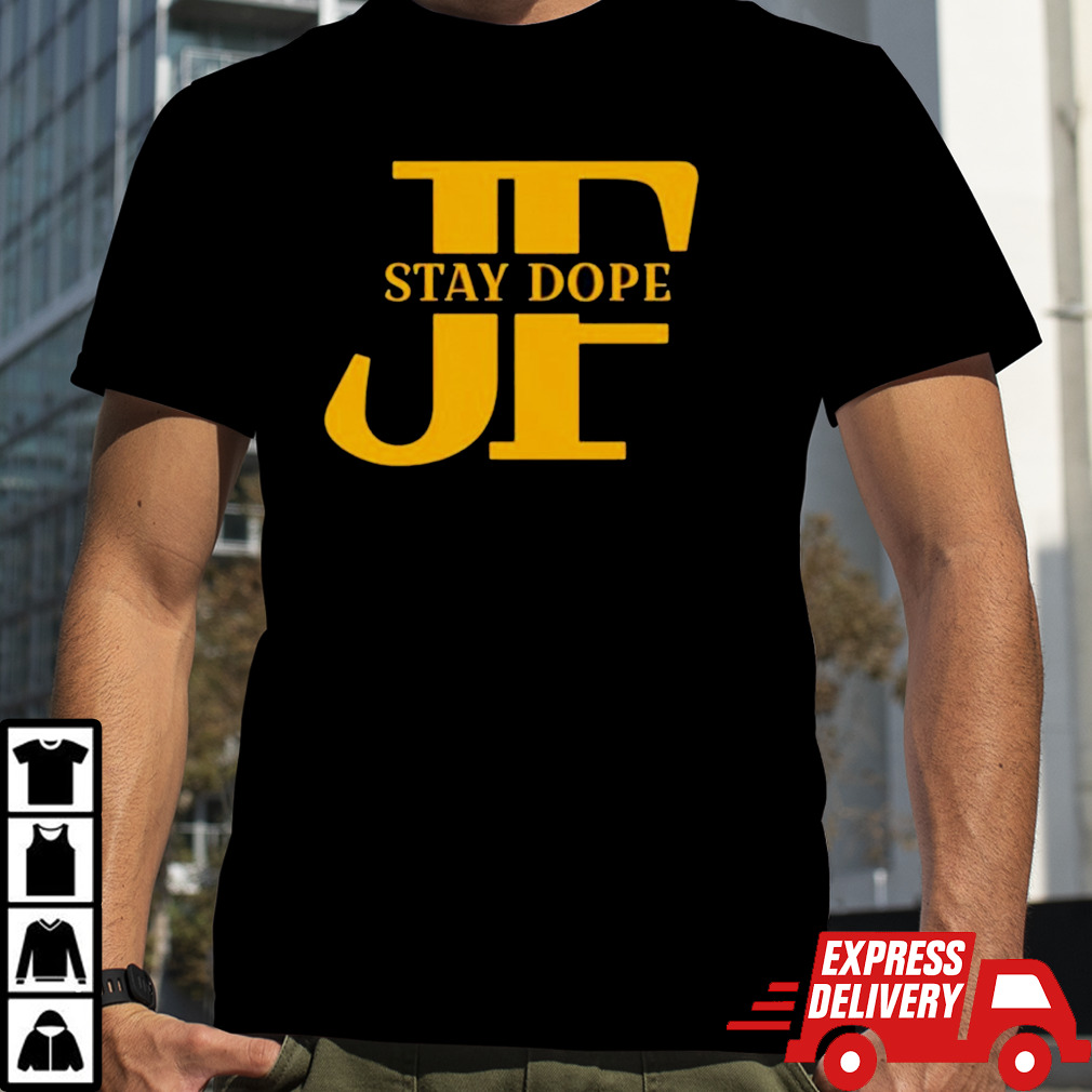 JD Stay dope shirt