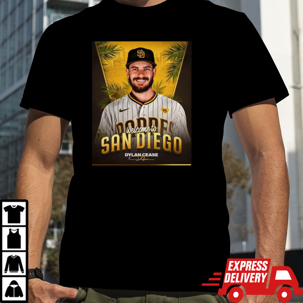 Welcome Dylan Cease To San Diego Dylan Shirt