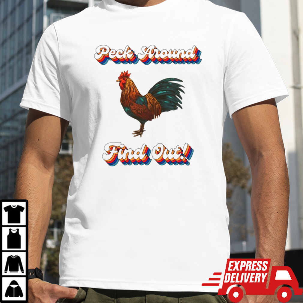 Chicken peck around find out shirt