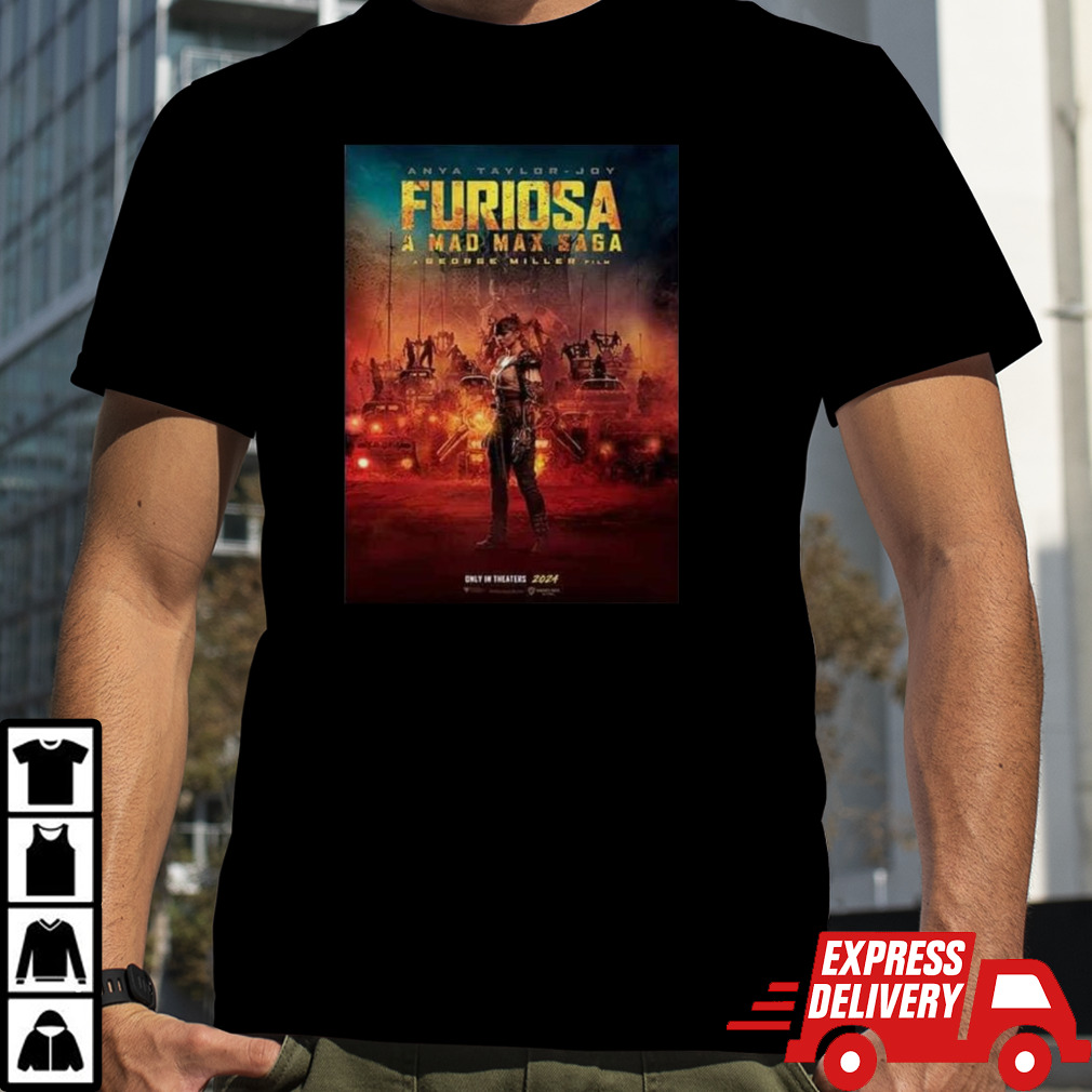 Furiosa A Mad Max Saga A George Miller Film Only In Theaters 2024 T-shirt