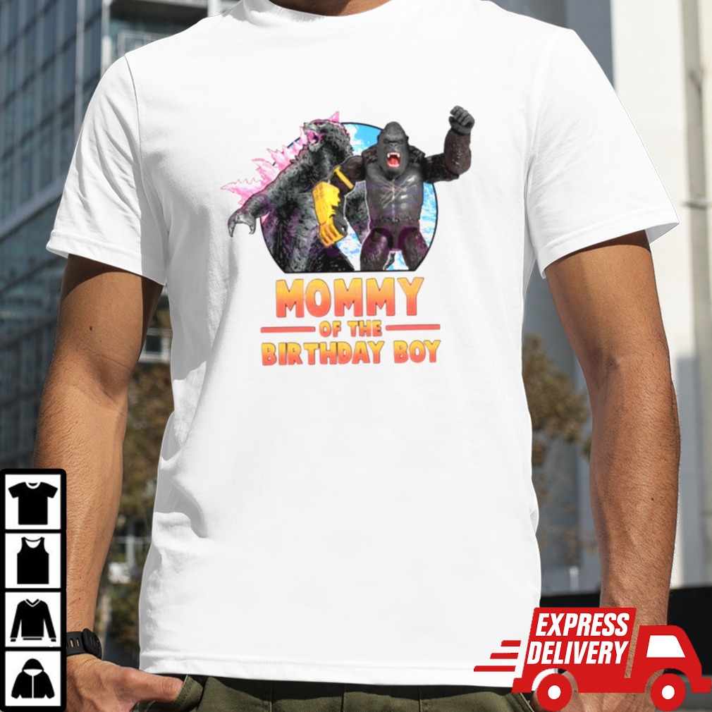 Godzilla x Kong Mommy Of The Birthday Boy Shirt