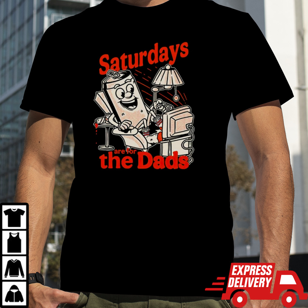 Saturdays are for the dads couch shirt