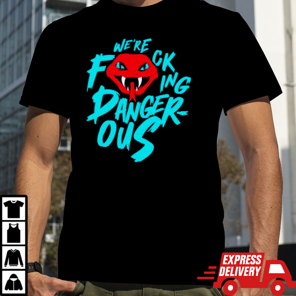 We are fcking dangerous Arizona Diamondbacks shirt