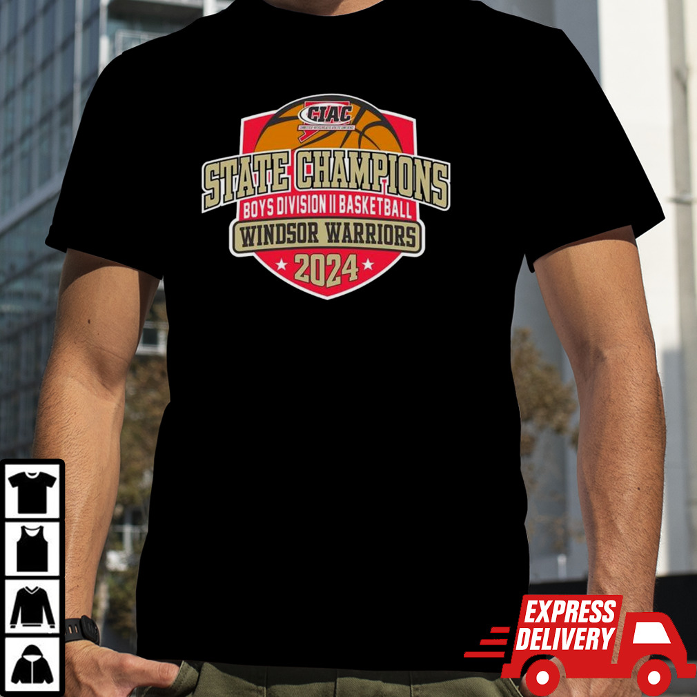 Windsor Warriors 2024 CIAC Boys division II basketball State Champions shirt