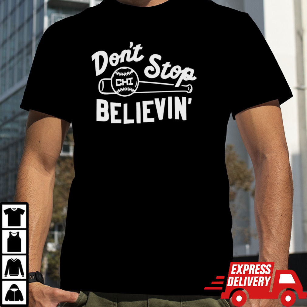 Don’t stop believing Chicago Cubs baseball shirt