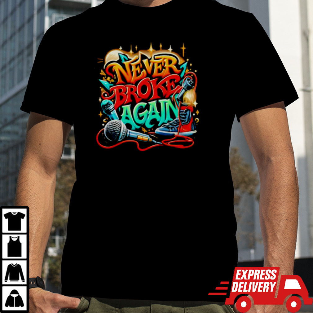 Graffiti never broke again shirt