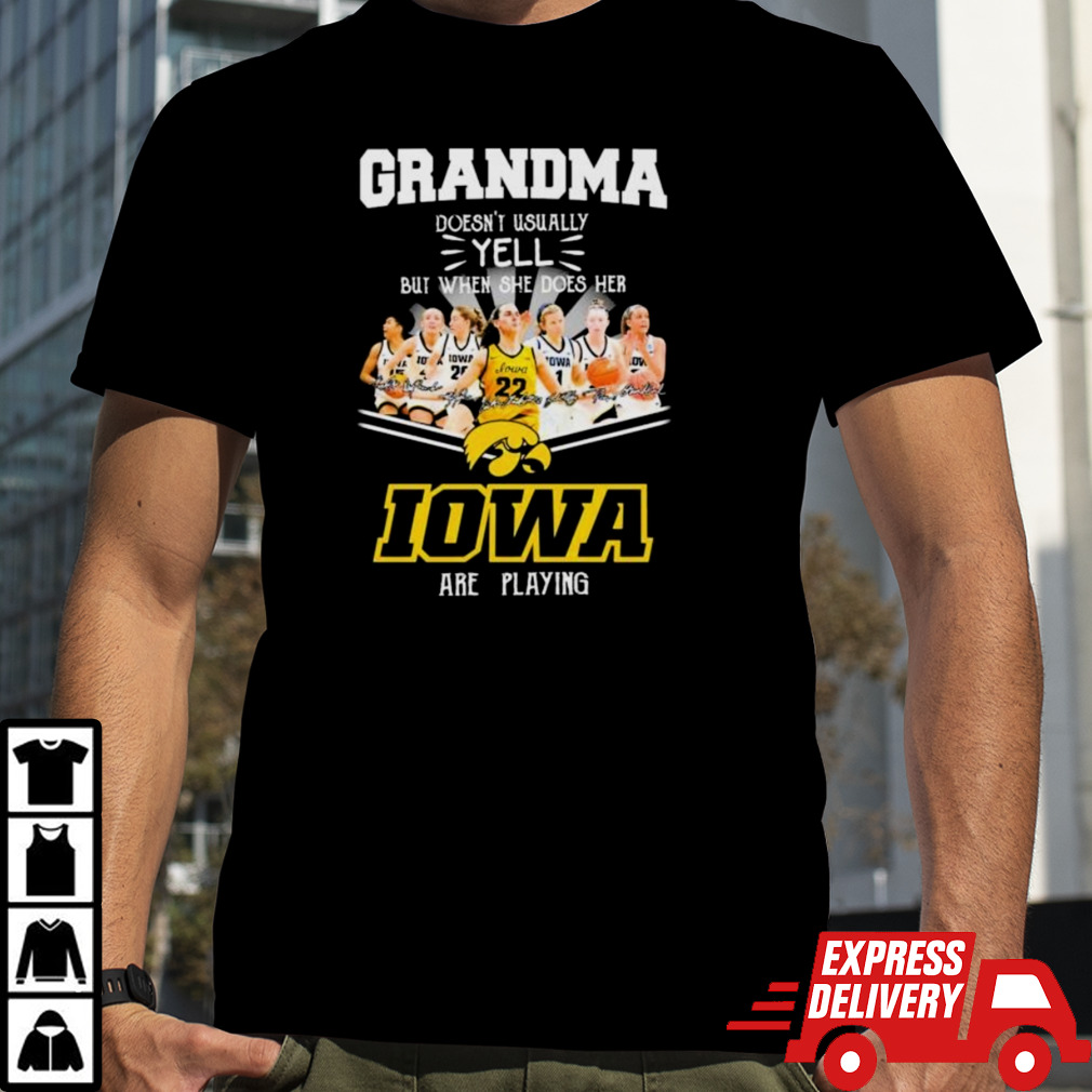 Grandma Doesn’t Usually Yell But When She Does Her Iowa Hawkeyes women’s basketball Are Playing Signatures shirt