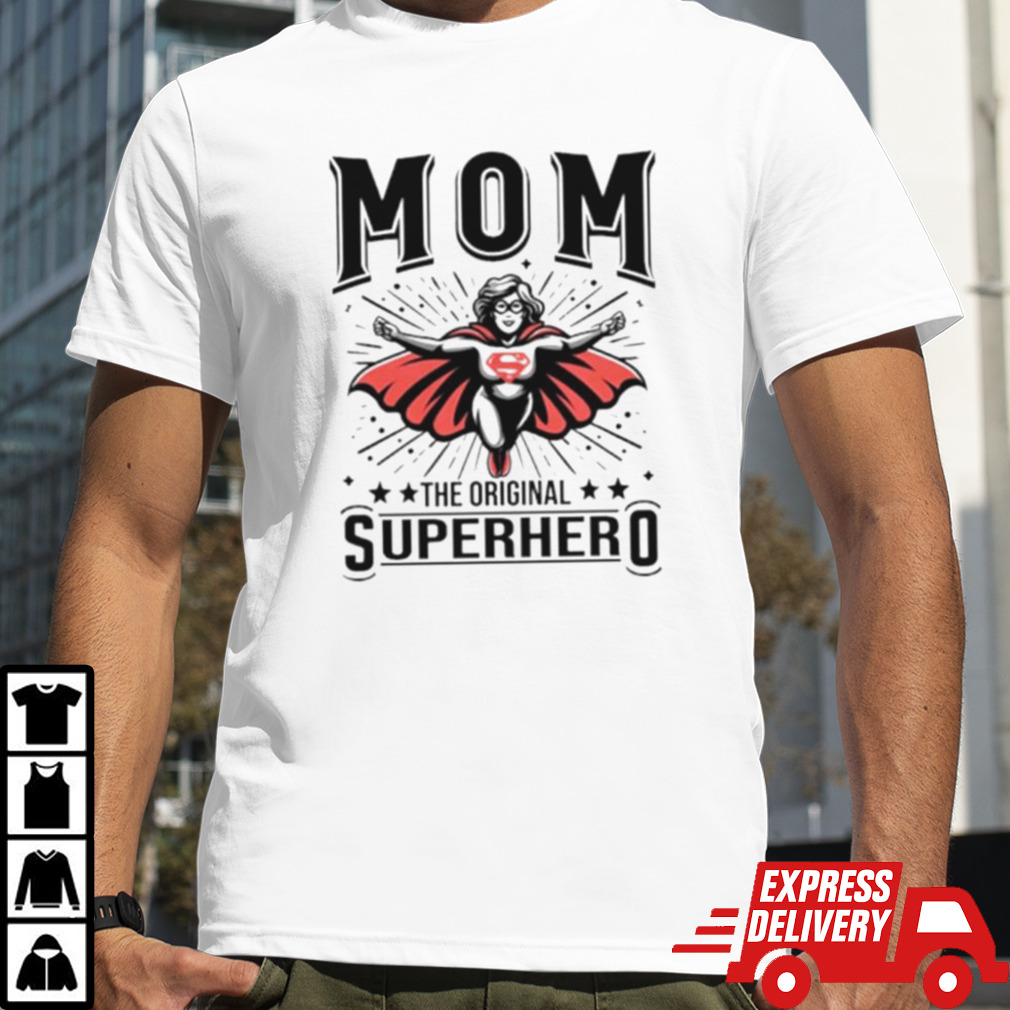 Mom the original superhero mother’s day shirt