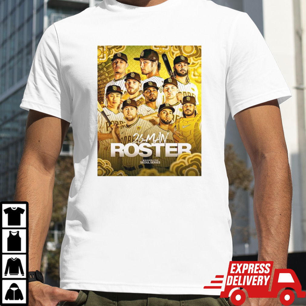 San Diego Padres The 26-man Roster For The Seoul Series Is Set T-shirt