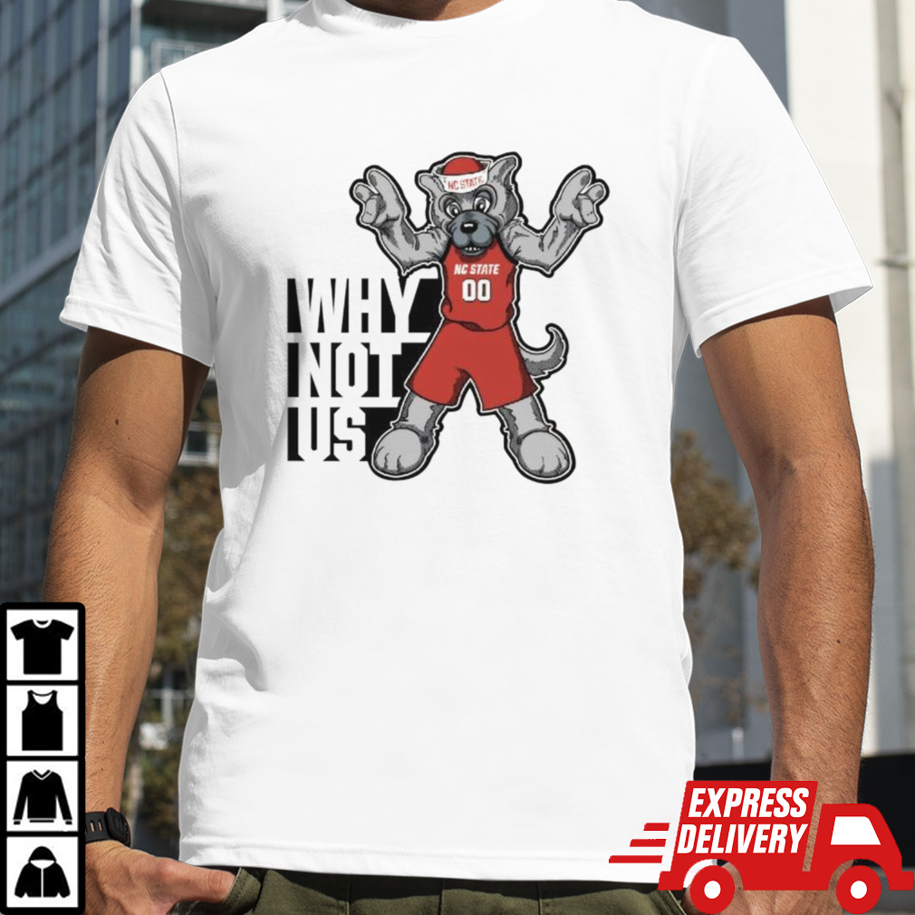 Why not us NC State Wolfpack mascot shirt