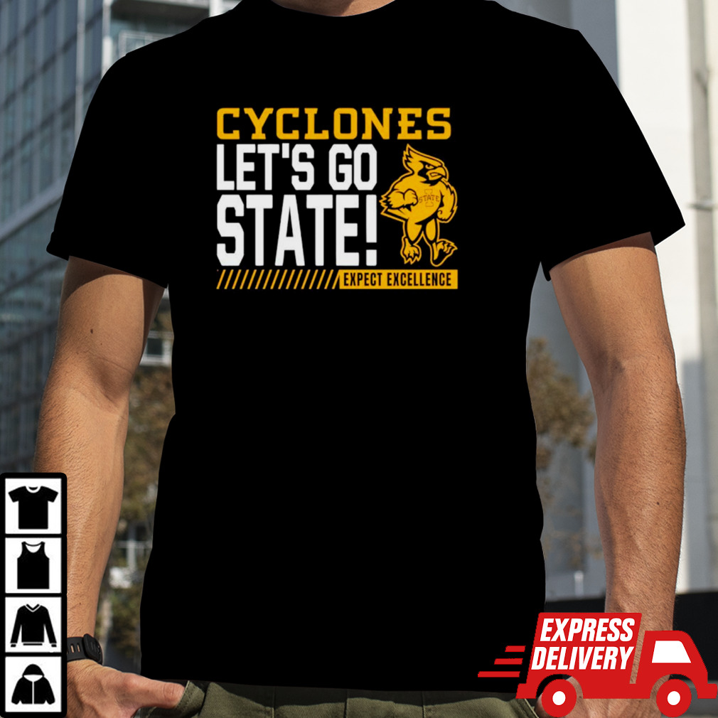 Iowa State Cyclones Let’s Go State expect excellence shirt