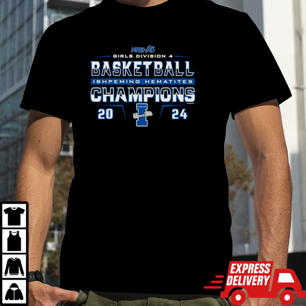 Ishpeming Hematites 2024 MHSAA Girls Division D4 Basketball Champions shirt