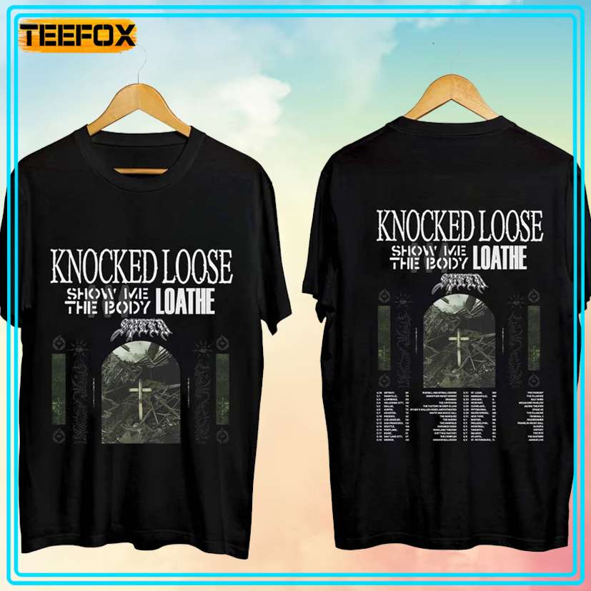 Knocked Loose Show Me The Body Loathe T-Shirt