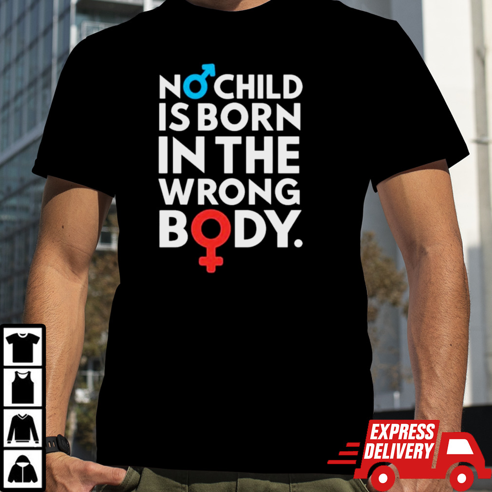 Sidewalk Steve No Child Is Born In The Wrong Body shirt