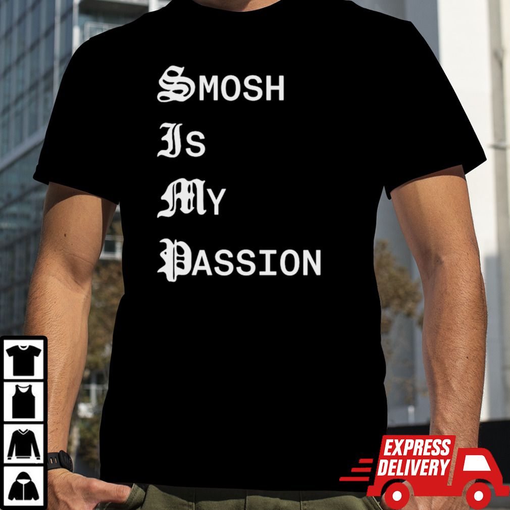 Smosh is my passion shirt