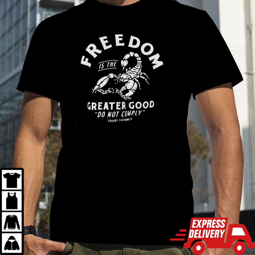 Freedom is the greater good do not comply T-Shirt