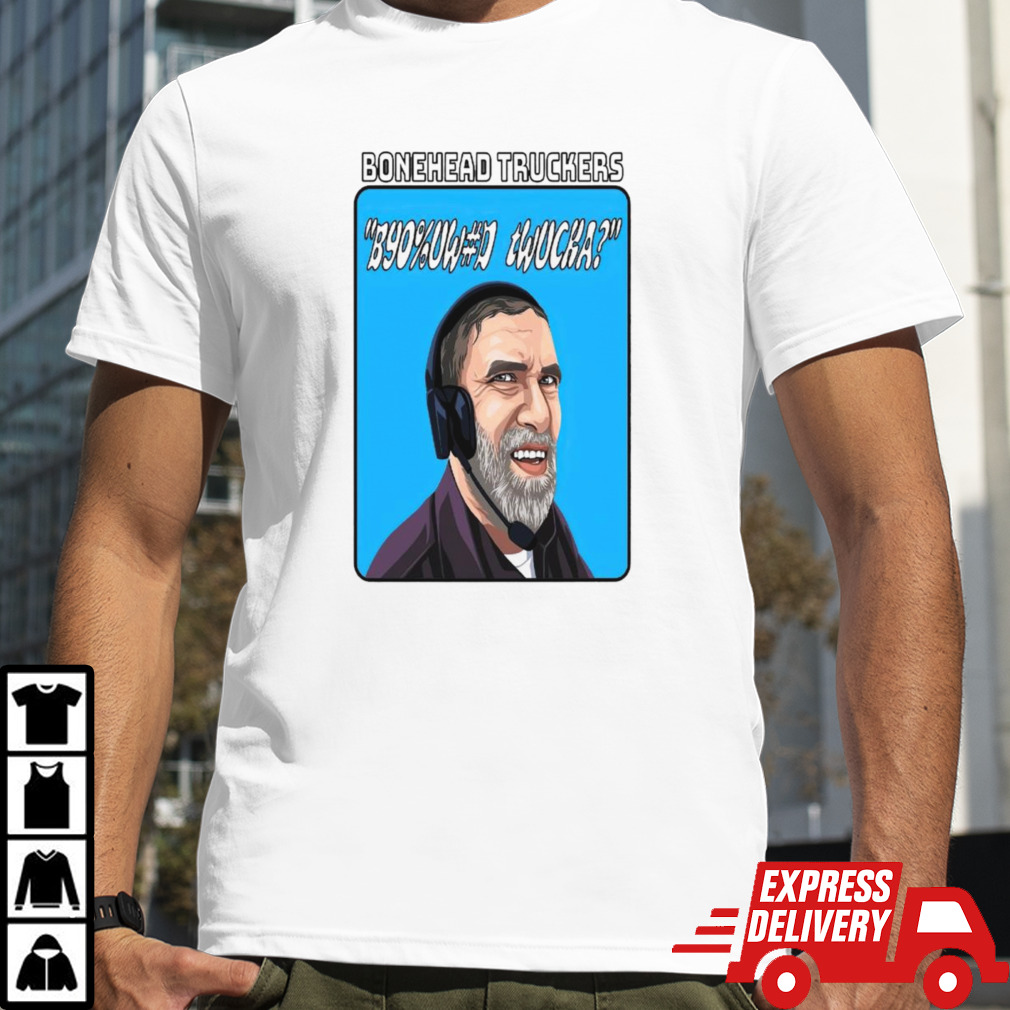 Bonehead Twucka shirt