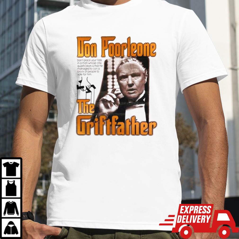 Don Poorleone the Griftfather shirt