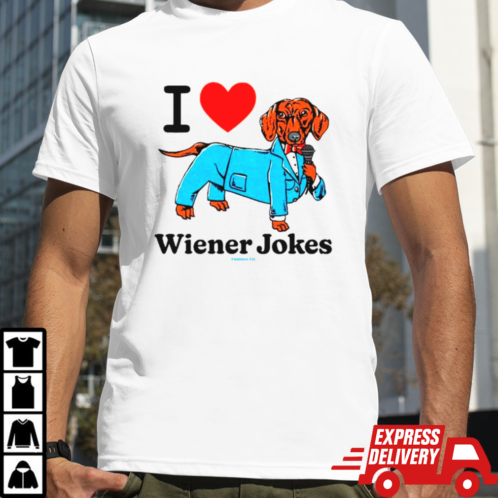 I love dog wiener jokes shirt