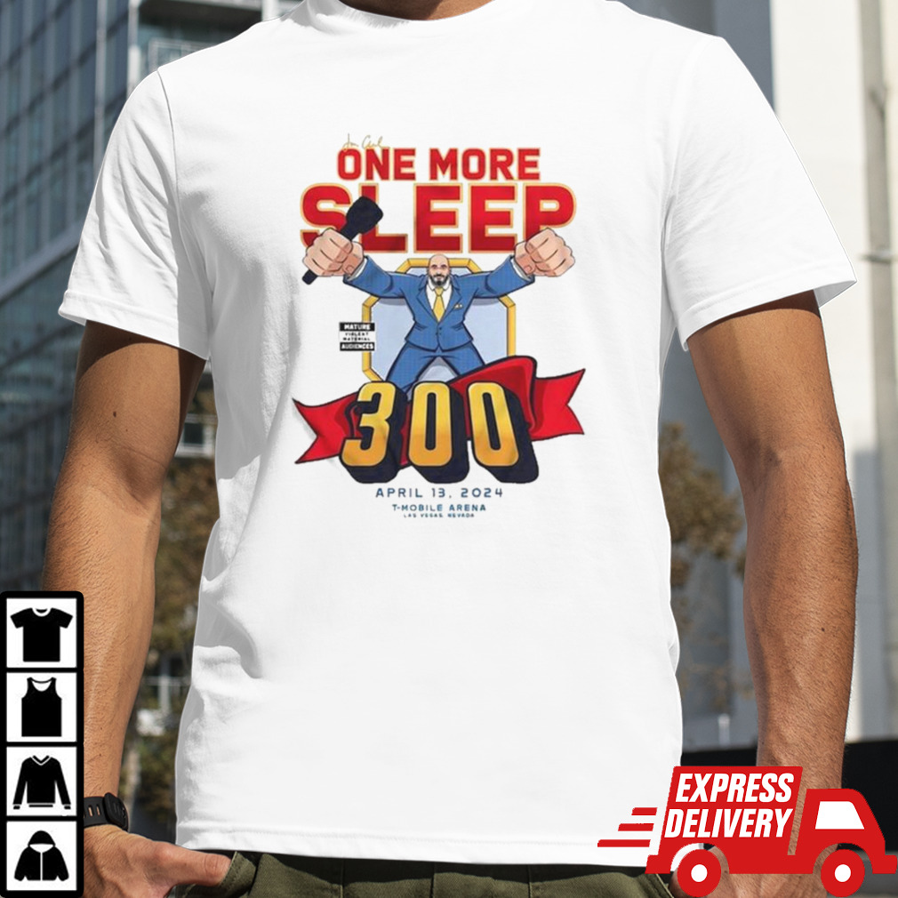 One More Sleep Ufc 300 T-shirt