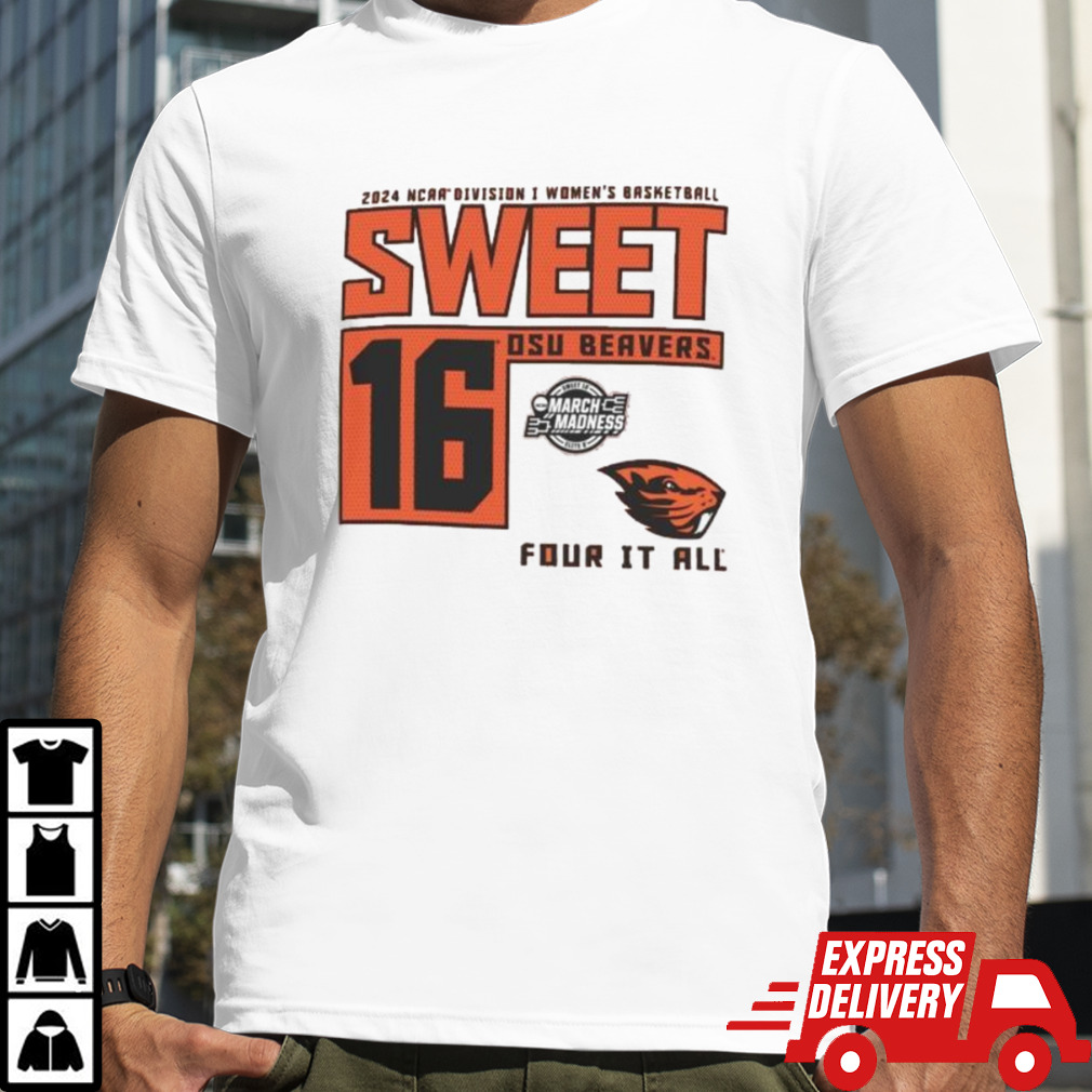 Oregon State Beavers 2024 NCAA Division I Women’s Basketball Sweet 16 Four It All shirt