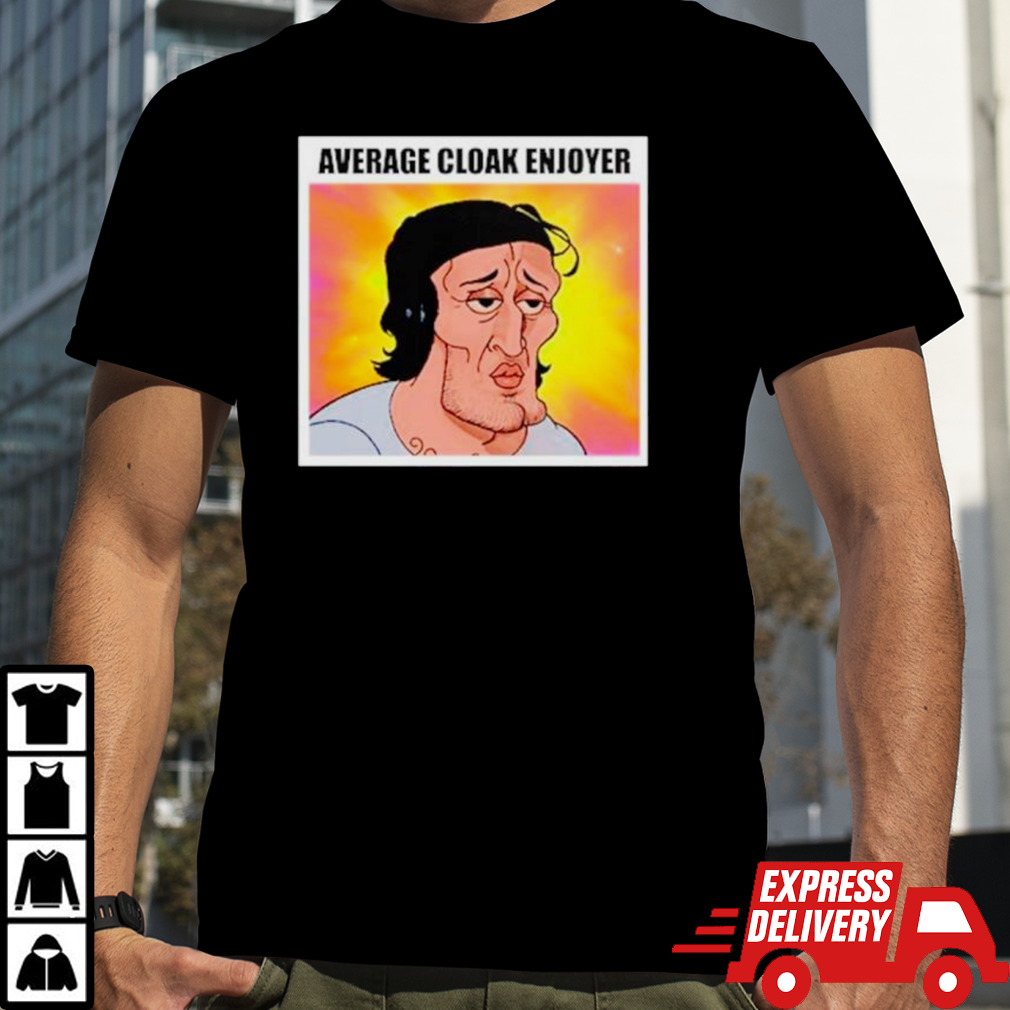 Average Cloak Enjoyer shirt