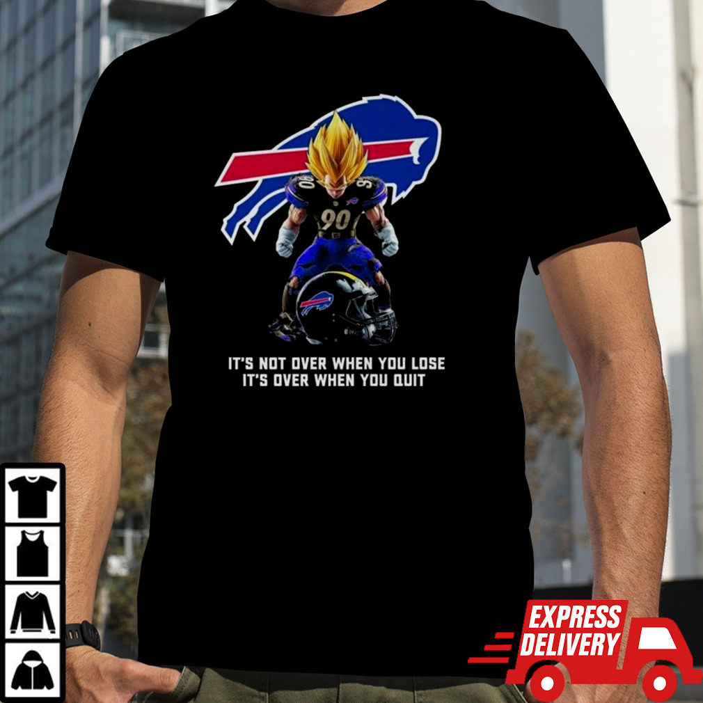 Buffalo Bills It Not Over When You Lose It Over When You Quit Shirt