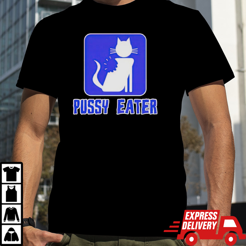 Cat pussy eater shirt