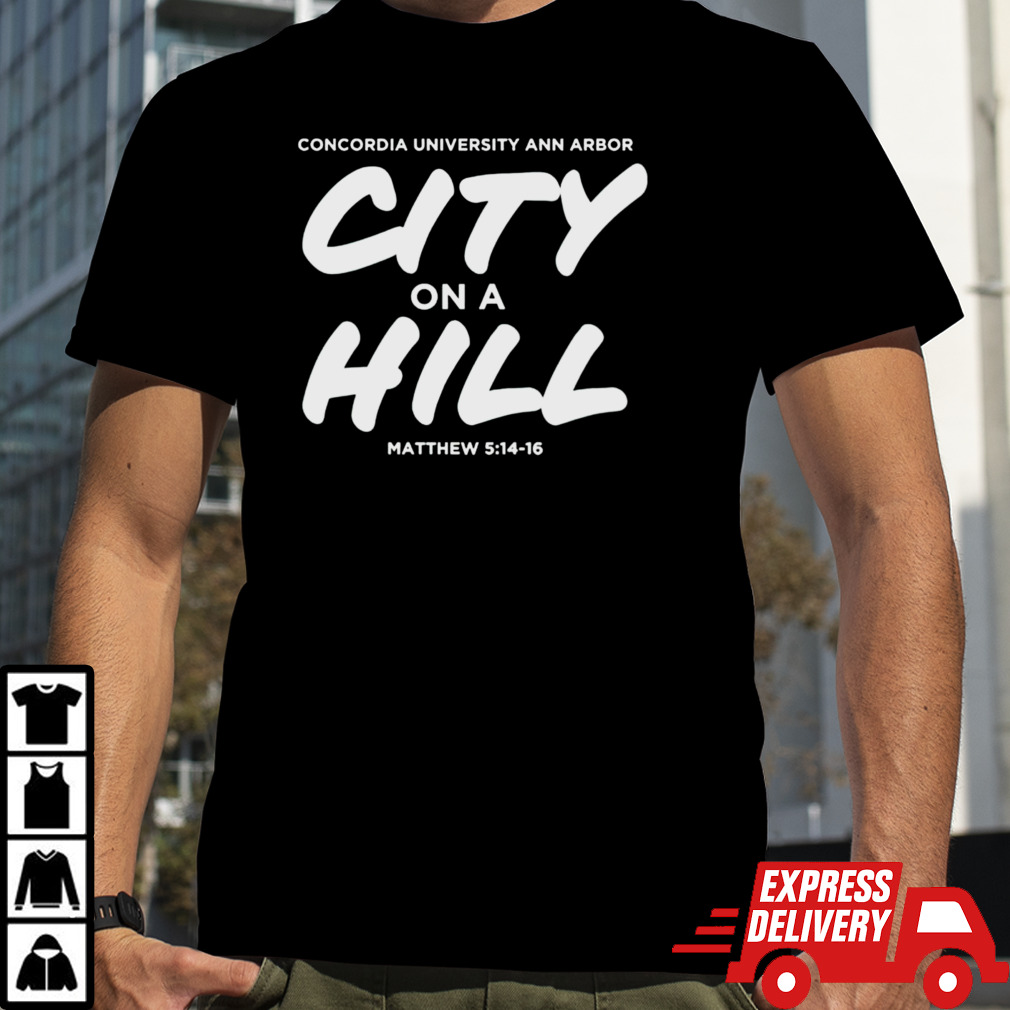 Concordia university michigan city on a hill shirt