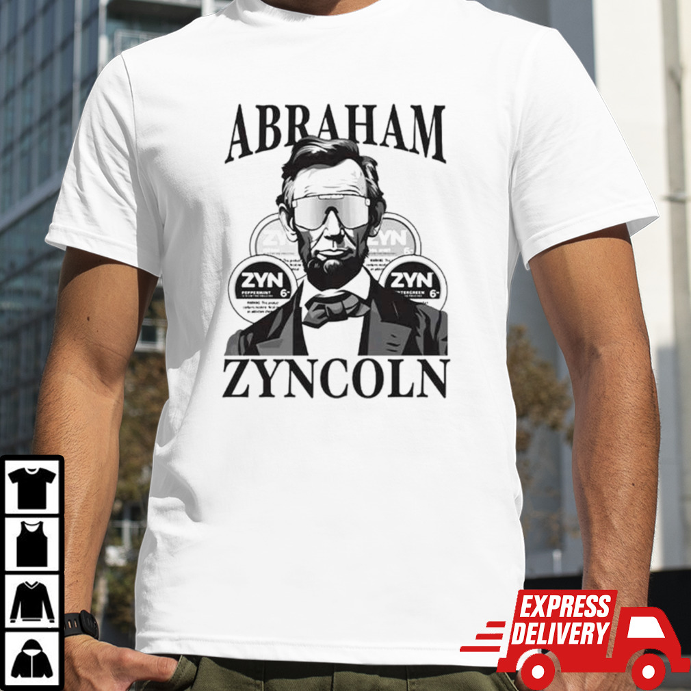 Abraham Lincolm Abraham Zyncoln shirt