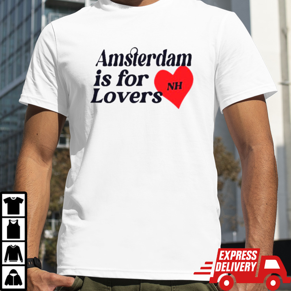 Amsterdam is for lovers shirt