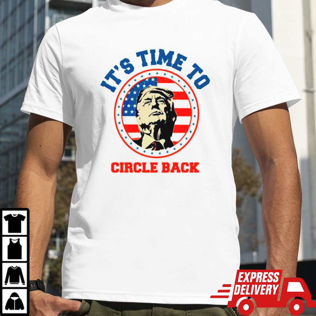 Donald Trump its time to circle back retro shirt