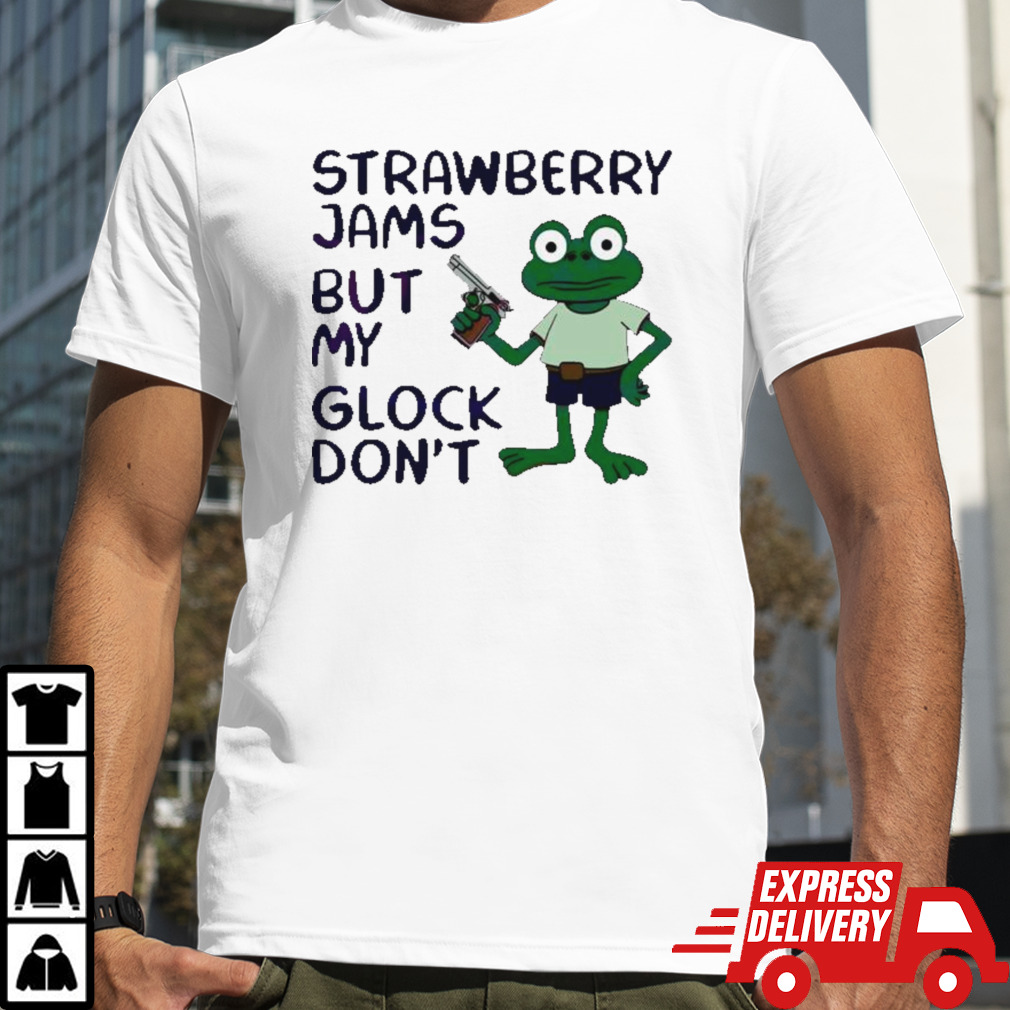 Frog strawberry jams but my glock don’t funny shirt