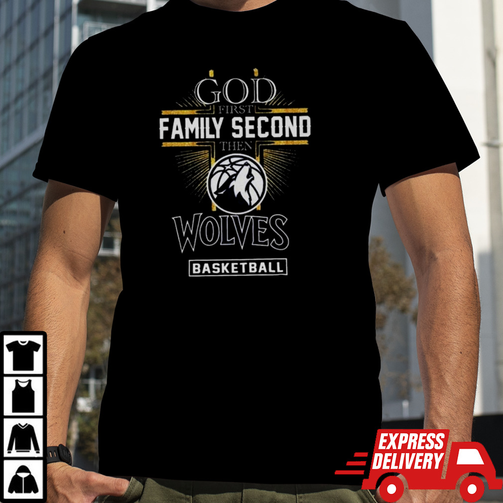 God First Family Second Then Minnesota Timberwolves Basketball 2024 T-shirt