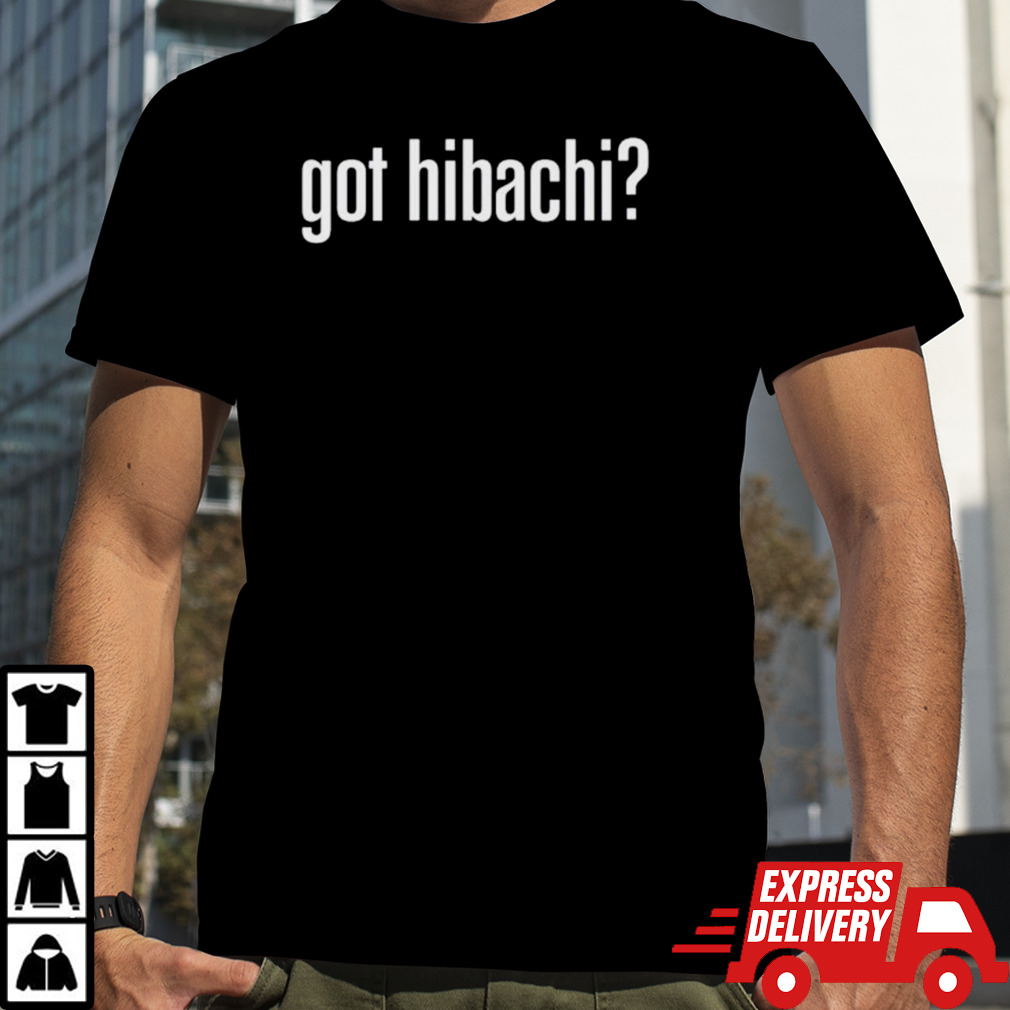 Got Hibachi classic shirt