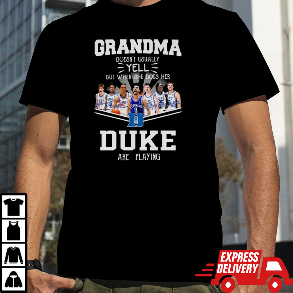 Grandma Doesn’t Usually Yell But When She Does Her Duke Blue Devils Are Playing Signatures Shirt