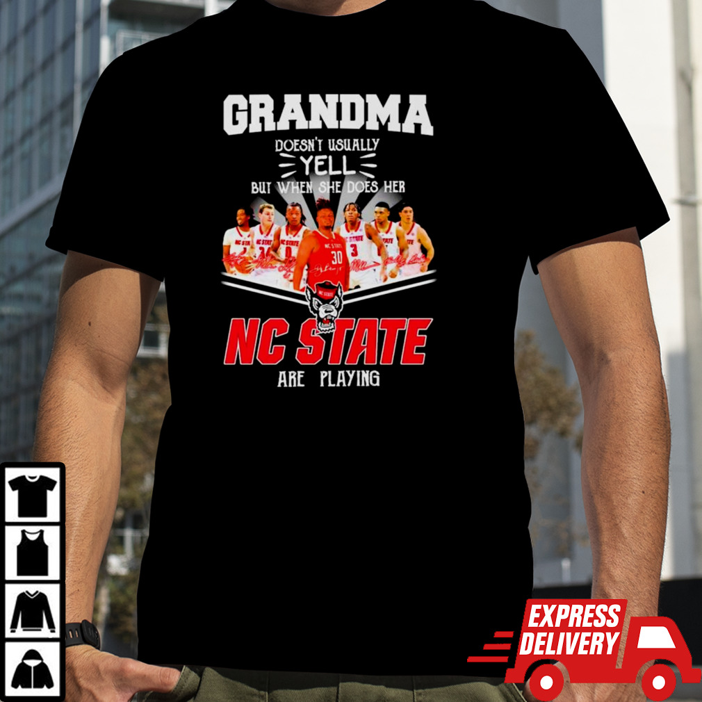 Grandma doesn’t usually yell but when she does her NC State are playing signatures shirt