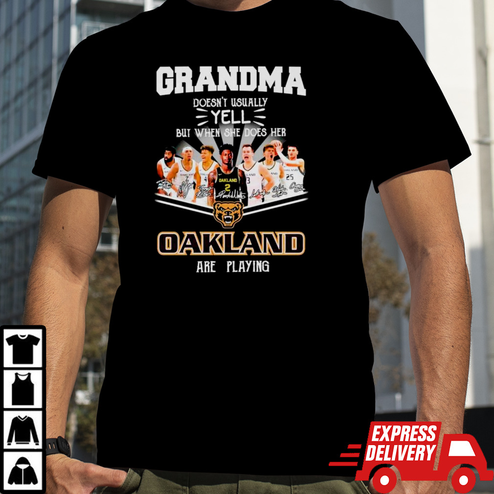 Grandma doesn’t usually yell but when she does her Oakland are playing signatures shirt