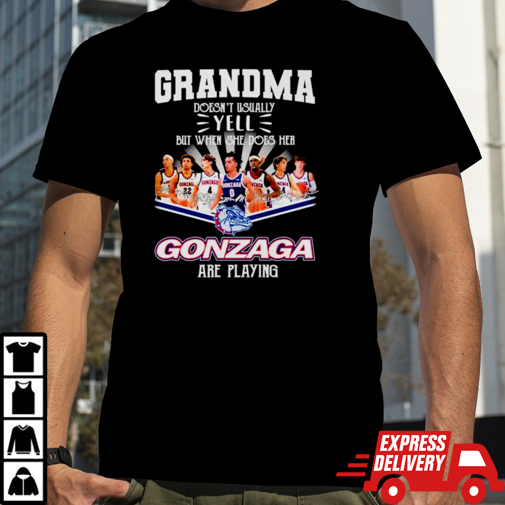 Grandma doesn’t usually yell but when she dose her Gonzaga basketball are playing signatures shirt