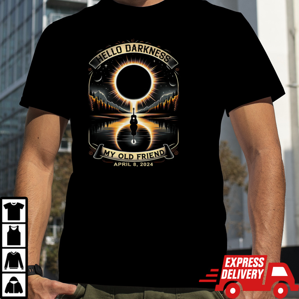 Hello Darkness My Old Friend Solar Eclipse April 8, 2024 Tee T-Shirt B0CWGY1MG7