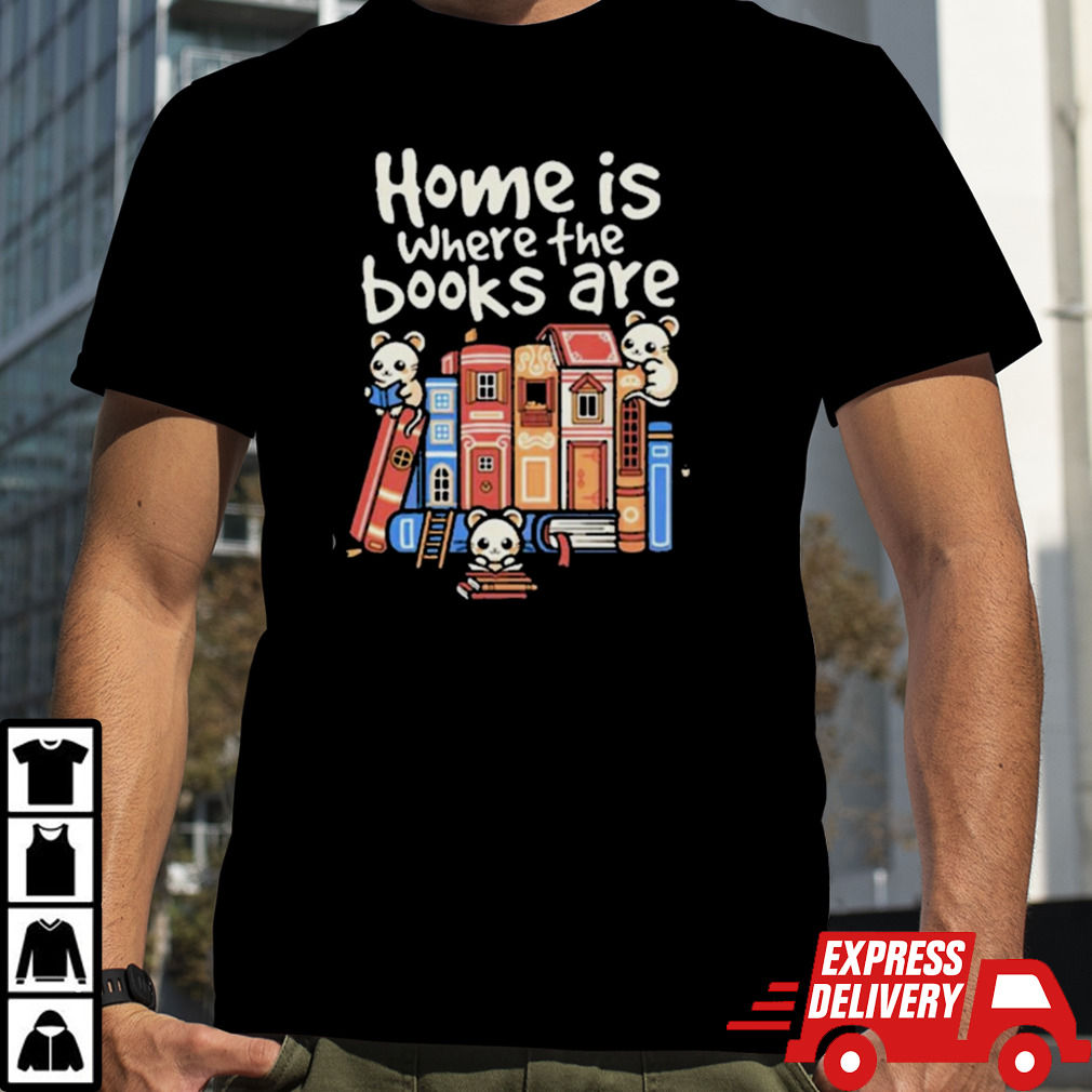 Home is where the books are T-Shirt